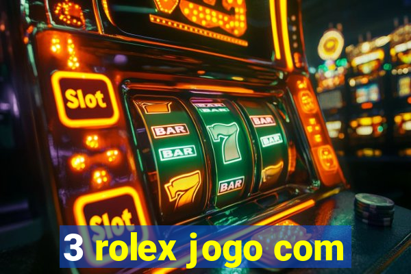 3 rolex jogo com